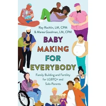 Cizojazyčná kniha Baby Making for Everybody - CPM, Marea Goodman, LM, a CPM, Ray Rachlin LM