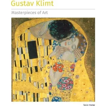 Cizojazyčná kniha Gustav Klimt Masterpieces of Art - Hodge, Susie