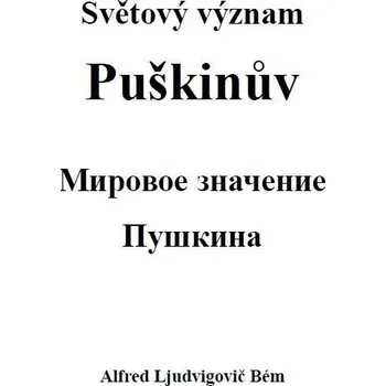 Literární biografie Světový význam Puškinův