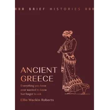 Brief Histories: Ancient Greece - Roberts, Ellie Mackin