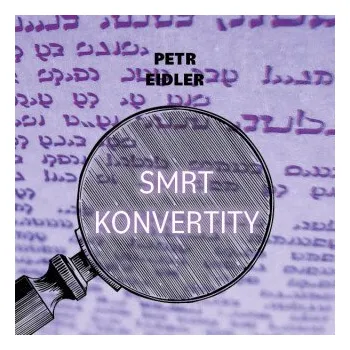 Smrt konvertity - Petr Eidler