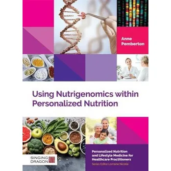 Using Nutrigenomics within Personalized Nutrition: A Practitioner's Guide – PEMBERTON ANNE (EN)