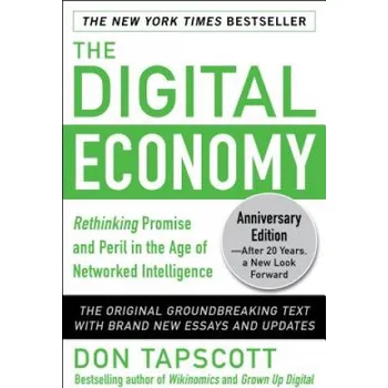Digital Economy ANNIVERSARY EDITION: Rethinking Promise and Peril in the Age of Networked Intelligence – Don Tapscott (EN)