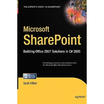 Technika Microsoft SharePoint: Building Office 2007 Solutions in C# 2005 – Scot Hillier (EN)