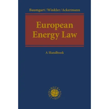 European Energy Law: A Handbook – Daniela Winkler,Max Baumgart,Thomas Ackermann (EN)