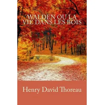 Cizojazyčná kniha Walden ou La Vie dans les bois – Henry David Thoreau,Louis Fabulet (FR)