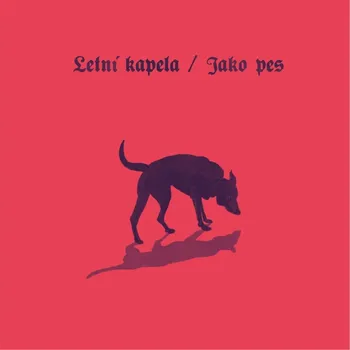 Zahraniční hudba Letní kapela: Jako pes - CD
