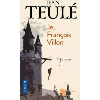 Je, François Villon – Jean Teulé (FR)