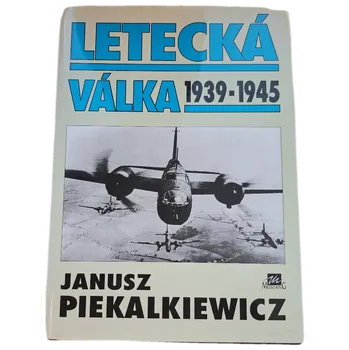 Letecká válka 1939-1945 - ANTIKVARIÁT (Janusz Piekalkiewicz)