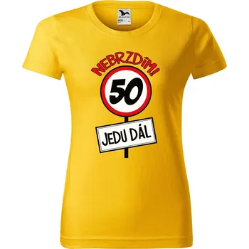 Dámské oblečení DOBRÝ TRIKO Dámské tričko s potiskem Nebrzdím 50 Barva: Žlutá, Velikost: XS