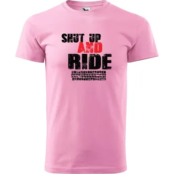 Pánské tričko DOBRÝ TRIKO Pánské tričko s potiskem Shut up and Ride Velikost: 2XL, Barva: Růžová