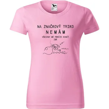 DOBRÝ TRIKO Dámské tričko s potiskem Na značkový triko nemám Barva: Růžová, Velikost: XL
