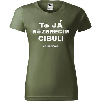 Dámské oblečení DOBRÝ TRIKO Dámské tričko s potiskem Rozbrečím cibuli Barva: Khaki, Velikost: XL