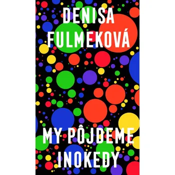 Kniha My pôjdeme inokedy - Denisa Fulmeková (E-Kniha)