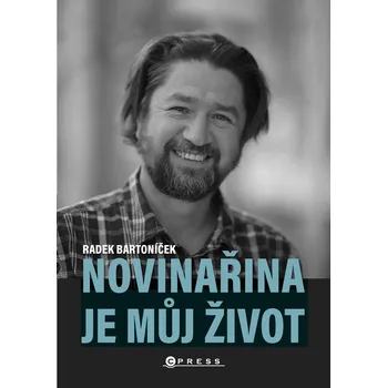 Kniha Novinařina je můj život - Radek Bartoníček (E-Kniha)
