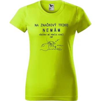 Dámské oblečení DOBRÝ TRIKO Dámské tričko s potiskem Na značkový triko nemám Barva: Limetková, Velikost: 2XL