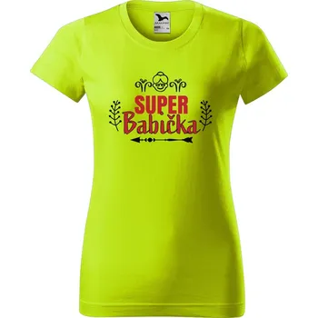 Dámské oblečení DOBRÝ TRIKO Dámské tričko s potiskem Super babička Barva: Limetková, Velikost: 2XL