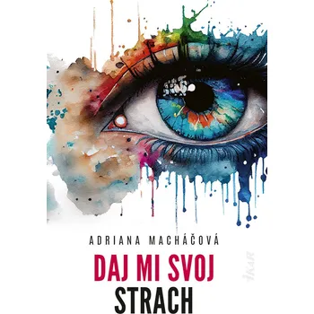 Kniha Daj mi svoj strach - Adriana Macháčová (E-Kniha)