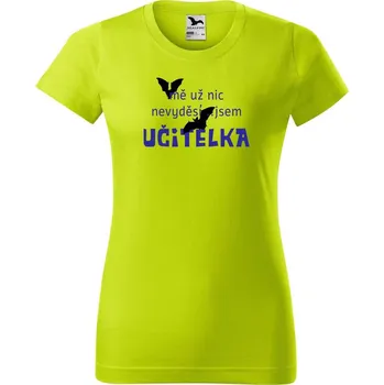 Dámské oblečení DOBRÝ TRIKO Dámské tričko s potiskem Mě nic nevyděsí, jsem učitelka Barva: Limetková, Velikost: 2XL