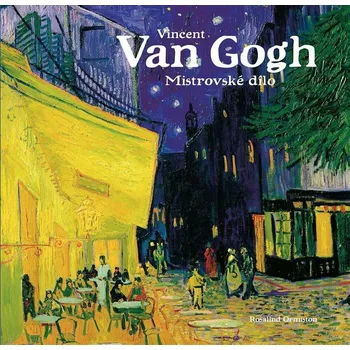 Umění Vincent van Gogh: Mistrovské dílo - Rosalind Ormiston (2024, pevná)