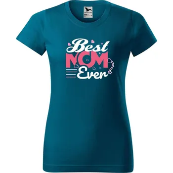 Dámské tričko DOBRÝ TRIKO Dámské tričko s potiskem Best mom ever Barva: Petrolejová, Velikost: M