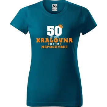 Dámské tričko DOBRÝ TRIKO Dámské tričko s potiskem 50 let jsem královna Barva: Petrolejová, Velikost: M