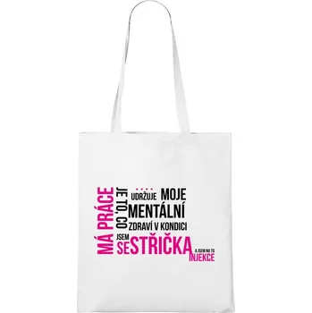 Nákupní taška DOBRÝ TRIKO Bavlněná taška s potiskem Má práce sestřička Barva: Bílá