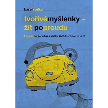 Osobní rozvoj Tvořivé myšlenky: Žít po proudu - Karel Spilko (2013, brožovaná)
