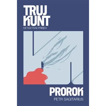 Trujkunt: Prorok - Petr Sagitarius (2024, pevná)