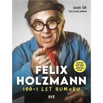 Umění Felix Holzmann: 100+1 let humoru