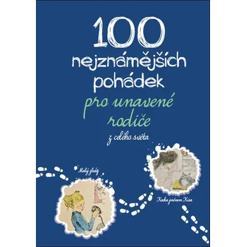 Kniha 100 nejznámějších pohádek pro unavené rodiče: z celého světa