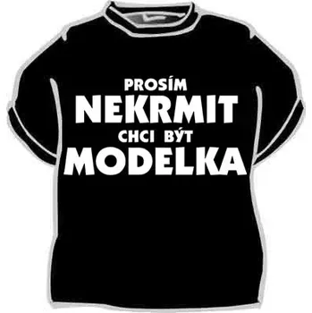 Dámské vtipné tričko - Prosím nekrmit chci být modelka XXXL černá