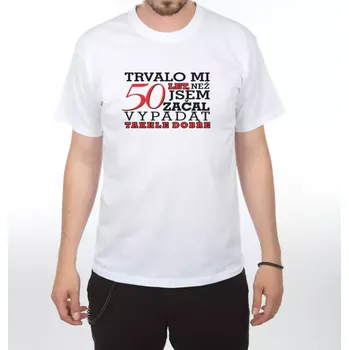 Pánské tričko Trvalo mi 50 let - Pánské vtipné tričko L bílá