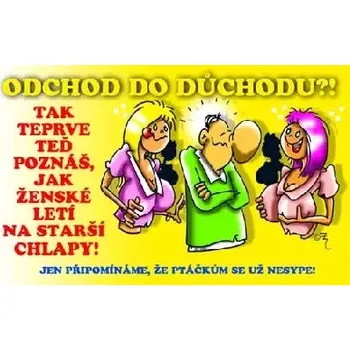 Žertovný předmět Odchod do důchodu?! Tak teprve teď..