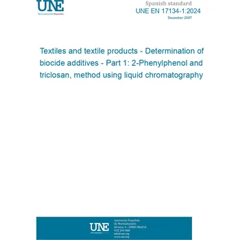 Cizojazyčná kniha UNE EN 17134-1:2024 Textiles and textile products - Determination of biocide additives - Part 1: 2-Phenylphenol and triclosan, method using liquid chromatography Španělsky PDF