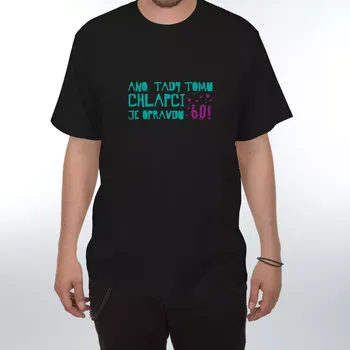 Pánské tričko Vtipné tričko - Ano, tady tomu chlapci je opravdu 60 M černá