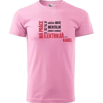 Pánské tričko DOBRÝ TRIKO Pánské tričko s potiskem Má práce elektrikář Velikost: S, Barva: Růžová