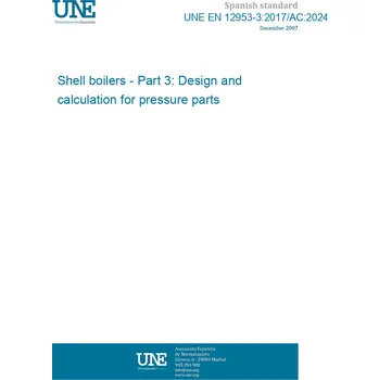 UNE EN 12953-3:2017/AC:2024 Shell boilers - Part 3: Design and calculation for pressure parts Španělsky Tisk