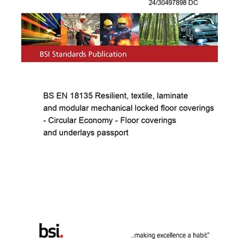 24/30497898 DC BS EN 18135 Resilient, textile, laminate and modular mechanical locked floor coverings - Circular Economy - Floor coverings and underlays passport Anglicky Tisk