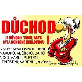 Žertovný předmět Důchod je důvod k tomu abys...