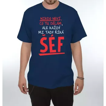 Pánské tričko Vtipná trička - Nikdo neví - šéf XL tm.mo