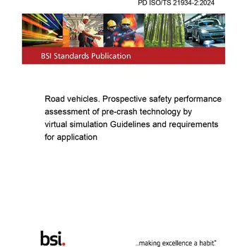 PD ISO/TS 21934-2:2024 Road vehicles. Prospective safety performance assessment of pre-crash technology by virtual simulation Guidelines and requirements for application Anglicky Tisk