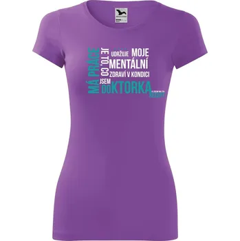 Dámské tričko DOBRÝ TRIKO Dámské tričko glance Má práce DOKTORKA Velikost: XS, Barva: Fialová