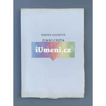Umění Zimní cesta Magda Gazdová, Karel Zeman (bibliofilie) - Zeman Karel, Gazdová Magda, Svoboda Jindřich