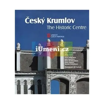 Umění Český Krumlov : Historické centrum - Martin Augustin, Eva Erbanová, Roman Lavička, Jan Müller, Milan Šilhan a Daniel Kovář (ed.)