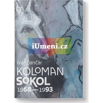Umění Koloman Sokol 1968:1998 - Ivan Jančár (SK) + dárek Zdarma