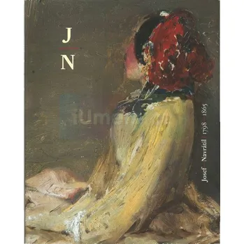 Umění Josef Navrátil, 1798 : 1865 - Lucie Šiklová + dárek Zdarma