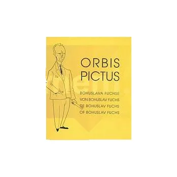 Umění Orbis pictus Bohuslava Fuchse - Dagmar Černoušková, Jindřich Chatrný