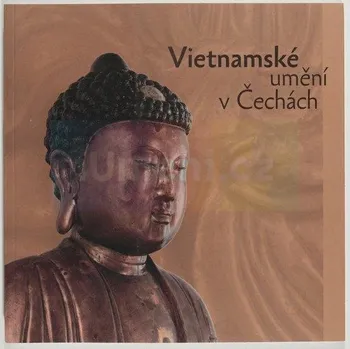 Umění Vietnamské umění v Čechách - Klimtová, Zdenka + dárek Zdarma