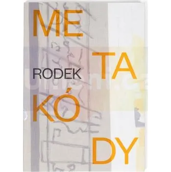 Umění VÁCLAV RODEK / Metakódy - Jaroslav Michna, Hana Vorlová + dárek